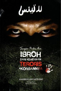 Jangan Putus Asa Ibroh Dari Kehidupan Teroris & Korbannya