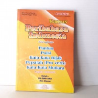 Kamus Peribahasa Indonesia dilengkapi: Pantun Puisi Kata Kata Bijak Pepatah (Pro verb) Kata Kata Mutiara