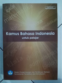 Kamus bahasa indonesia : untuk pelajar