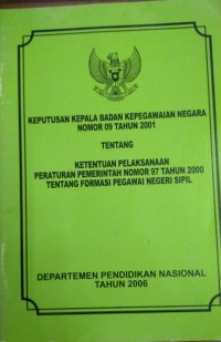 Keputusan Kepala Badan Kepegawaian Negara Nomor 09 Tahun 2001 Tentang Ketentuan Pelaksanaan Peraturan Pemerintah Nomor 97 Tahun 2000 Tentang Formasi Pegawai Negeri Sipil