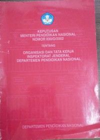 Keputusan Menteri Pendidikan Nasional Nomor 030/0/2002 Tentang Organisasi dan Tata kerja Inspektorat Jenderal Departemen Pendidikan Nasional