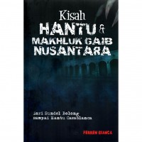 Kisah Hantu & Makhluk Gaib Nusantara