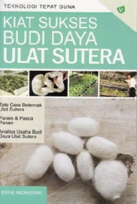 Kiat Sukses Budi Daya Ulat Sutera