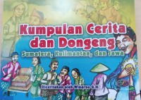 Kumpulan Cerita dan Dongeng: Sumatera, Kalimantan, dan Jawa