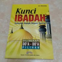 Kunci Ibadah : Tuntunan Ibadah Sesuai Syariat