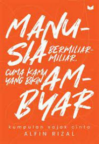 Manusia Bemiliar-miliar, Cuma Kamu yang Bikin Amyar
