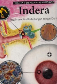 Melihat dengan mikroskop  indera : bagaimana kita berhubungan dengan dunia