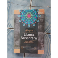 Mengenal Ulama Nusantara: Sejarah Biografi 30 Ulama Karismatik