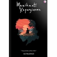 Menikmati Kepergianmu