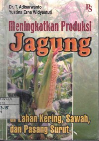 Meningkatkan Produksi Jagung di Lahan Kering, Sawah, dan Pasang Surut