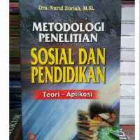 Metodologi Penelitian Sosial dan Pendidikan : Teori -Aplikasi