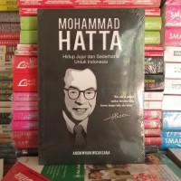 Mohammad Hatta : Hidup Jujur dan Sederhana untuk Indonesia