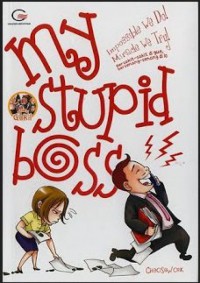 My stupid boss