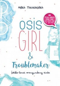 Osis Girl & Troublemaker: Ketika Benci Mengundang Cinta