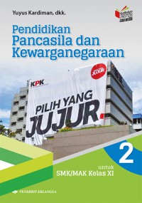 Pendidikan pancasila dan kewarganegaraan : Untuk smk/mak kelas XI