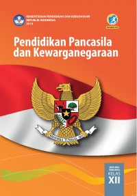 Pendidikan Pancasila dan Kewarganegaraan : SMA/MA/SMK/MAK Kelas XII