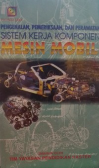 Pengenalan, Pemeriksaan, dan Perawatan Sistem Kerja Komponen Mesin Mobil