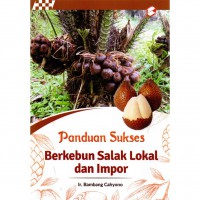 Panduan Sukses Berkebun Salak Lokal dan Impor