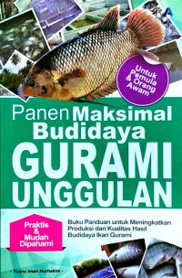 Panen Maksimal Budidaya Gurami Unggulan