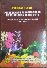 Pedoman Teknis Pelaksanaan Pengembangan Hortikultura Tahun 2010 : Program Kesejahteraan Petani