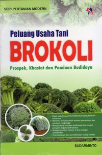 Peluang Usaha Tani Brokoli: Prospek, Khasiat dan Panduan Budidaya