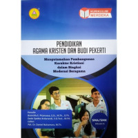 Pendidikan Agama Kristen dan Budi Pekerti : Mengutamakan Pembangunan Karakter Kristiani dalam Bingkai Moderasi Beragama SMA/SMK Kelas XI