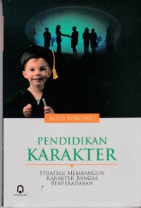 Pendidikan Karakter: Strategi Membangun Karakter Bangsa Berperadaban