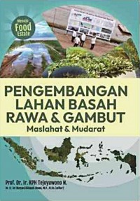 Pengembangan Lahan Basah Rawa & Gambut : Maslahat & Mudarat