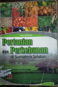 Pertanian dan Perkebunan di Sumatera Selatan