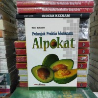 Petunjuk Praktis Menanam Alpokat