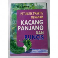 Petunjuk Praktis Menanam Kacang Panjang dan Buncis