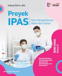 Proyek IPAS : Ilmu Pengetahuan Alam dan Sosial Rumpun Kesehatan dan Pekerjaan Sosial, Agribisnis dan Agroteknologi, Serta Kemaritiman Untuk SMK/MAK Kelas X