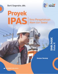 Proyek IPAS : Ilmu Pengetahuan Alam dan Sosial SMK/MAK Kelas X (Rumpun Teknologi)