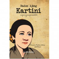 Raden Ajeng kartini : Perempuan Pembawa Cahaya Untuk Bangsa