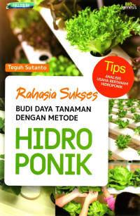 Rahasia Sukses Budi Daya Tanaman Dengan Metode Hidroponik