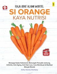 Raja Obat Alami Wortel Si Orange Kaya Nutrisi