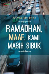 Ramadhan, Maaf, Kami Masih Sibuk