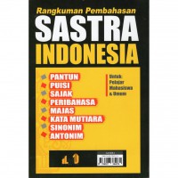 Rangkuman pembahasan sastra indonesia : pantun, puisi, sajak, peribahasa, majas, kata mutiara, sinonim, antonim