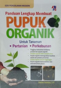 Panduan Lengkap Membuat PUPUK ORGANIK Untuk Tanaman Pertanian, Perkebunan