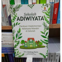 Sekolah Adiwiyata: Panduan Implementasi Adiwiyata Mandiri di Sekolah