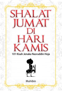 Shalat Jumat Di Hari Kamis : 101 Kisah Jenaka Nasruddin Hoja