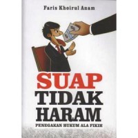 Suap Tidak Haram : Penegakan Hukum Ala Fikih