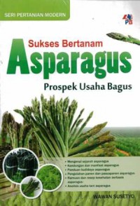 Sukses Bertanam Asparagus: Prospek Usaha Bagus