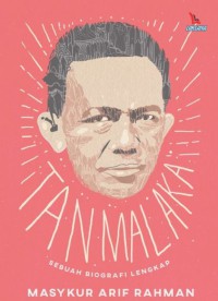 Tan Malaka  Sebuah Biografi Lengkap