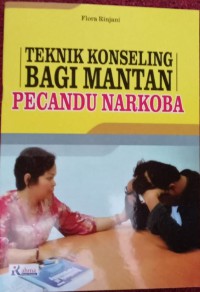 Teknik Konseling Bagi Mantan Pecandu Narkoba