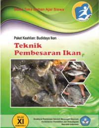 Teknik Pembesaran Ikan : Paket Keahlian Budidaya Ikan Kelas XI semester 3