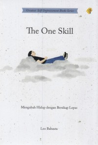 The One Skill: Mengubah Hidup dengan Bersipap Lepas