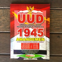 UUD Undang-Undang Dasar Negara Republik Indonesia 1945 Amandemen disertai penjelasannya secara lengkap