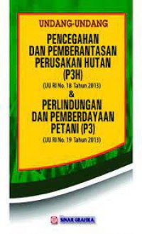 Undang-Undang Pencegahan dan Pemberantasan Perusakan Hutan (P3H) (UU RI No.18 Tahun 2013) & Perlindungan dan Pemberdayaan Petani (P3) (UU RI No.19 Tahun 2013