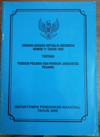 Undang-Undang Republik Indonesia Nomor 11 Tahun 1969 Tentang Pensiun Pegawai dan Pensiun Janda/Duda Pegawai